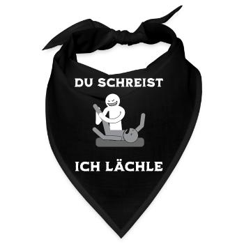 Du schreist Ich lächle Physio Praxis Humor - Bandana - Schwarz - Vorne