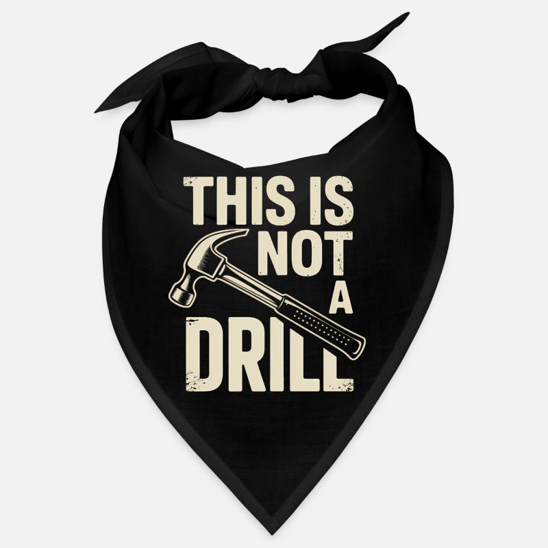 This is not a Drill - Funny Tools T-Shirt Bandana