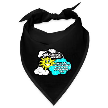 Stalker sind wie Wolken... - Bandana - Schwarz - Vorne