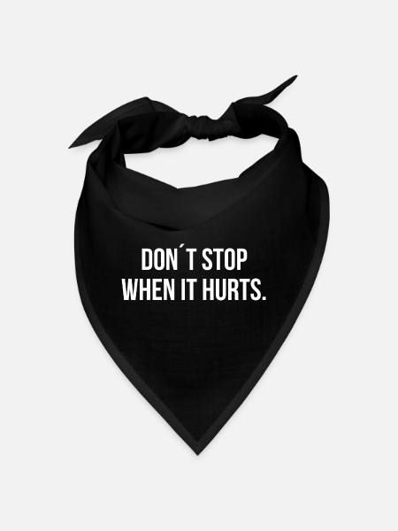 DON ́T STOP WHEN IT HURTS. | Greyline Official - Bandana - black