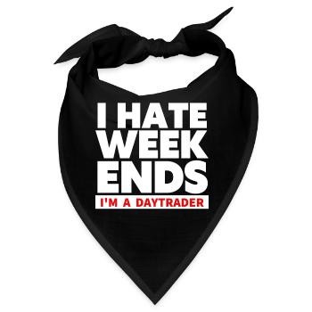 I hate Weekends - Trader und Daytrading TShirt - Bandana - Schwarz - Vorne