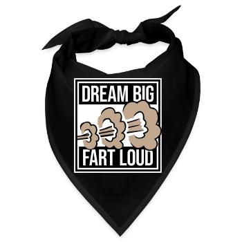 Dream Big Fart Loud Lustig Motivational Spruch - Bandana - Schwarz - Vorne
