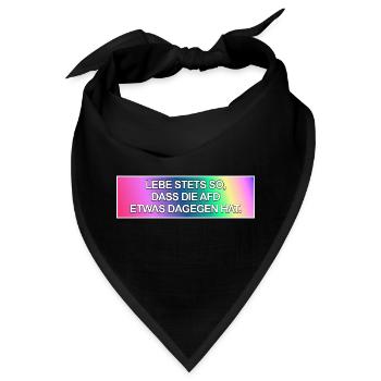 Lebe stets so, dass die AfD etwas dagegen hat. - Bandana - Schwarz - Vorne