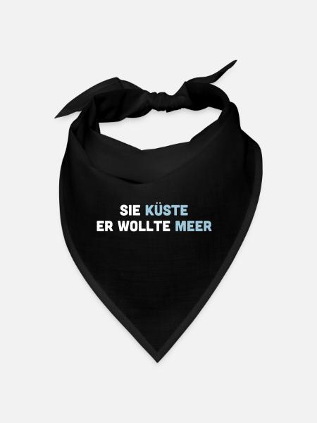 Sie Küste er wollte Meer. Spruch für Verliebte. - Bandana - Schwarz