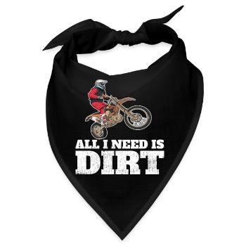 Dirtbiken. Alles, was ich brauche, ist Dirt. - Bandana - Schwarz - Vorne