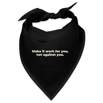 make it work for you not against you - Bandana - Schwarz - Vorne