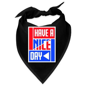 Have A Nice Day Lustig Sarkastischer Spruch Nett - Bandana - Schwarz - Vorne