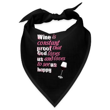 Wine is constant proof... - Sprüche - Funny Quotes - Bandana - Schwarz - Vorne