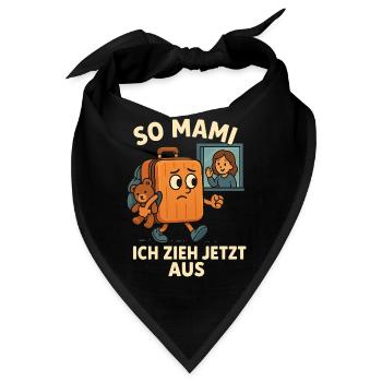 So Mami ich zieh jetzt aus! Ins erste eigene Heim. - Bandana - Schwarz - Vorne
