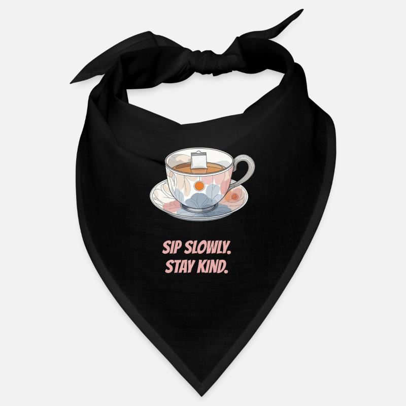 Sip slowly. Stay kind. Bandana