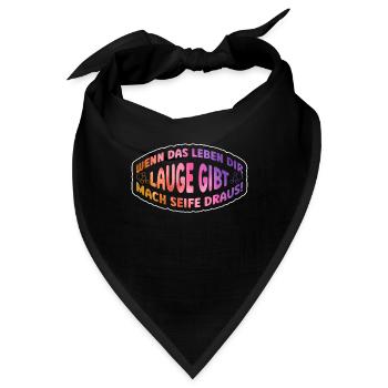 Wenn Das Leben Dir Lauge Gibt - Mach Seife Draus! - Bandana - Schwarz - Vorne