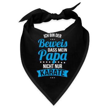 Ich bin der Beweis das mein Papa nicht nur Karate - Bandana - Schwarz - Vorne
