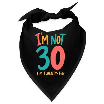 30. Geburtstag - I'm not 30 I'm Twenty Ten - Bandana - Schwarz - Vorne