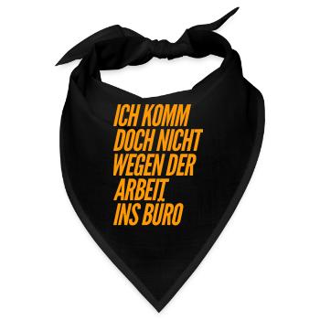 Warum kommst du ins Büro - Bandana - Schwarz - Vorne