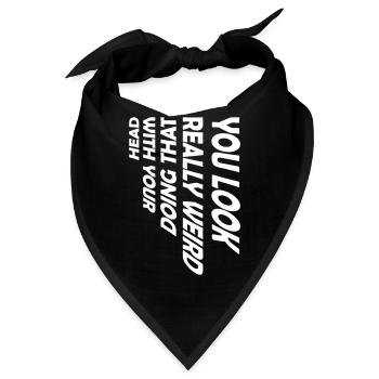 you look really weird - Bandana - Schwarz - Vorne
