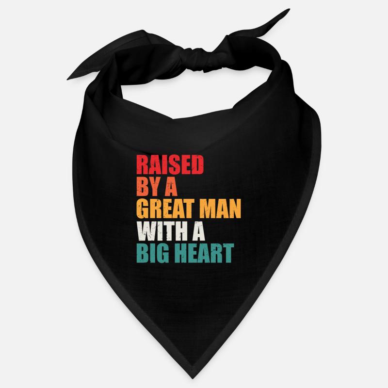 Raised by a Great Man With a Big Heart Bandana