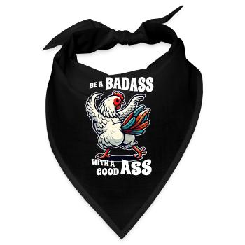 Be a Badass with a Good Ass – Lustiges Huhn Design - Bandana - Schwarz - Vorne