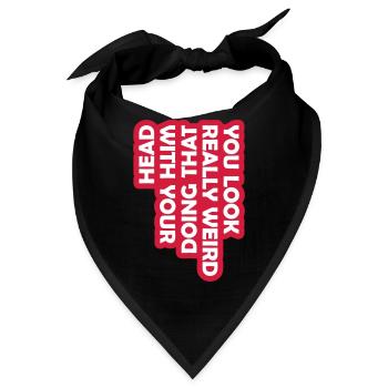 you look really weird - Bandana - Schwarz - Vorne