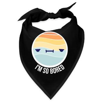 I'm So Bored Ich bin so gelangweilt Langeweile - Bandana - Schwarz - Vorne