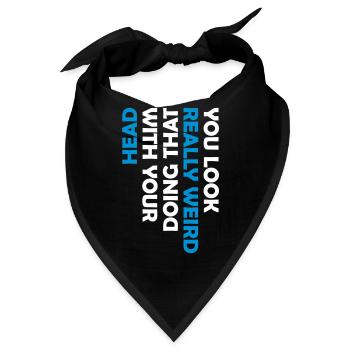 you look really weird - Bandana - Schwarz - Vorne