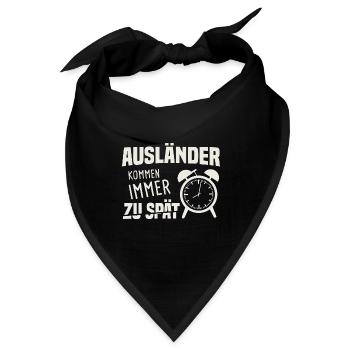 Ausländer Kommen Immer Zu Spät Unpünktlich - Bandana - Schwarz - Vorne