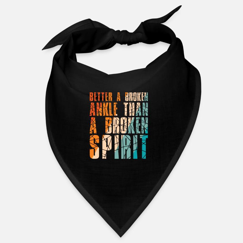 Better a broken ankle than a broken spirit Bandana