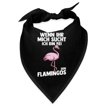 Wenn Ihr mich sucht bin ich bei den Flamingos - Bandana - Schwarz - Vorne