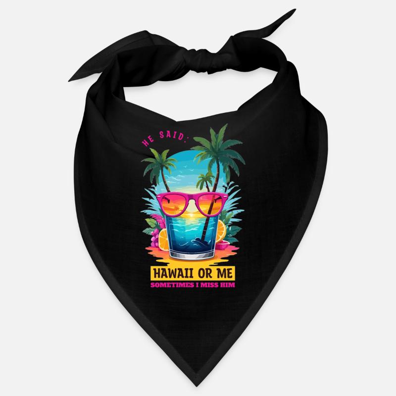Il a dit : Hawaï ou moi Bandana