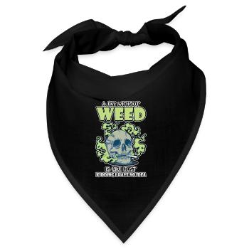 A Day Without Weed Is Like Cannabis Weed Smoking - Bandana - Schwarz - Vorne