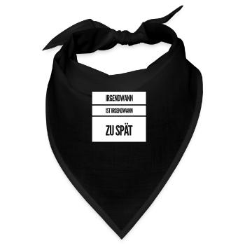 irgendwann ist es zu spät - Bandana - Schwarz - Vorne