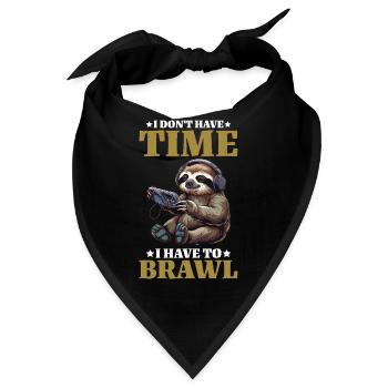 I Don't Have Time I Have To Brawl 13 - Bandana - Schwarz - Vorne
