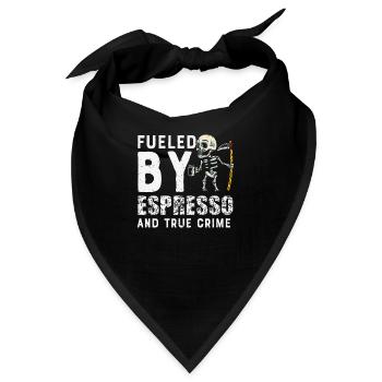 Fueled By Espresso And True Crime - Bandana - Schwarz - Vorne