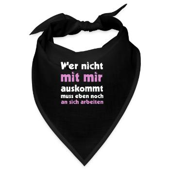 Wer nicht mit mir auskommt muss eben noch an sich - Bandana - Schwarz - Vorne