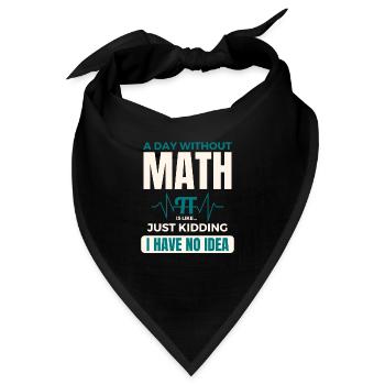 Ein Tag ohne Mathe ist wie ein Mathematik-Pi-Tag - Bandana - Schwarz - Vorne