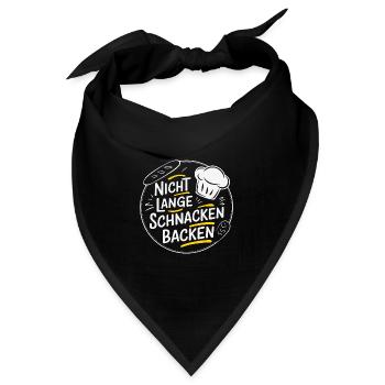 Nicht lange schnacken einfach backen. Bäckermütze - Bandana - Schwarz - Vorne