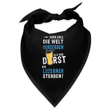 eher soll die Welt verderben als vor Durst ein Luz - Bandana - Schwarz - Vorne