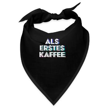 Kaffee als Erstes - Bandana - Schwarz - Vorne