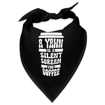 A Yawn Is A Silent Scream For Coffee - Bandana - Schwarz - Vorne