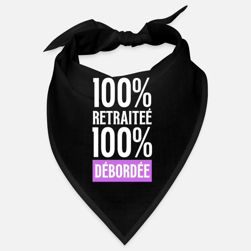 retraite, 100% Retraitée 100% Débordée humour Bandana