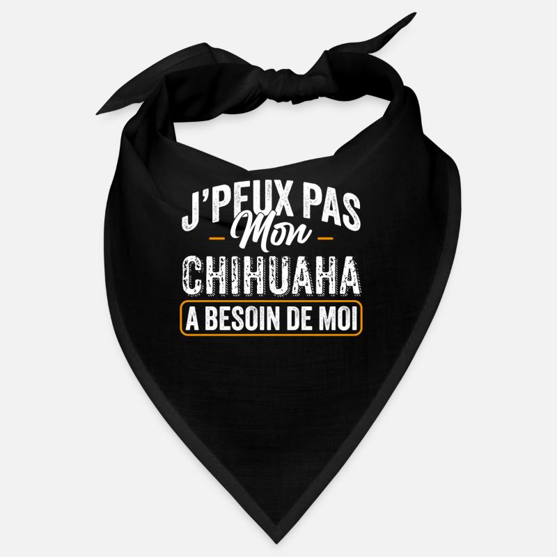 J'Peux Pas Mon Chihuahua A Besoin De Moi Bandana