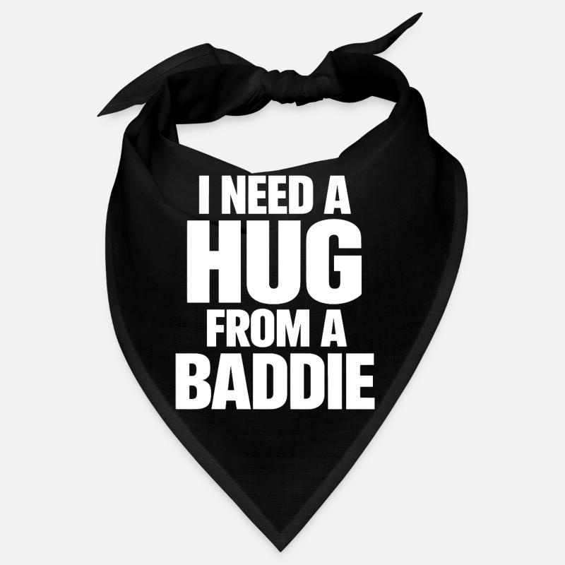 I Need A Hug From A Baddie Lustiger Spruch Bandana