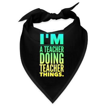 I'm a teacher doing teacher things - Bandana - Schwarz - Vorne
