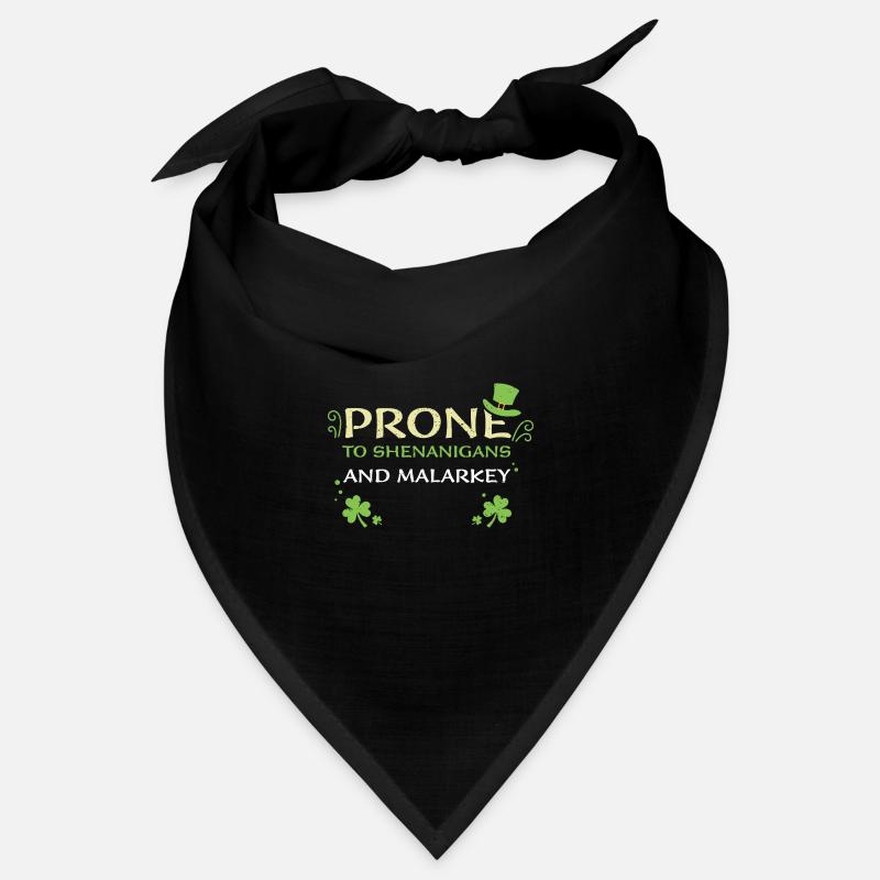 Prone To Shenanigans And Malarkey Bandana