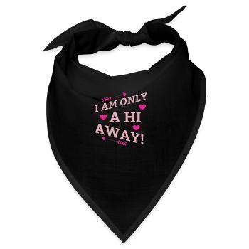 Hi, flirt,date, dating,I am only a HI away, Hey, - Bandana - Schwarz - Vorne