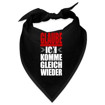 GLAUBE keinem FRAUCHEN - ich komm gleich wieder - Bandana - Schwarz - Vorne