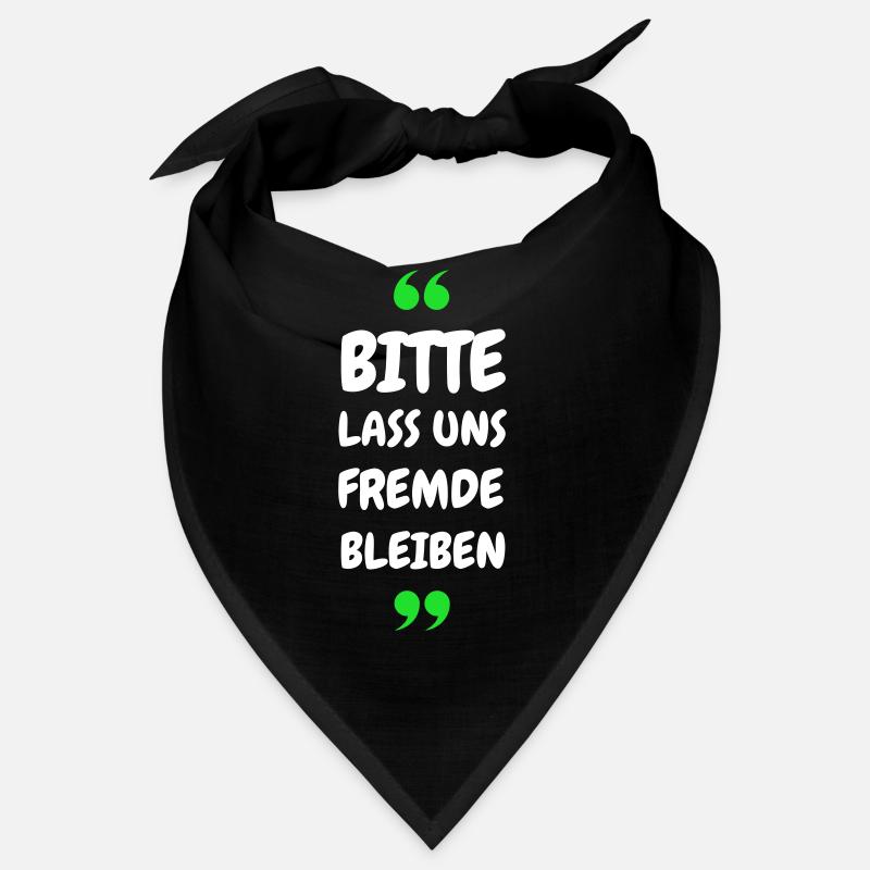 Bitte lass uns Fremde bleiben Spruch Bandana