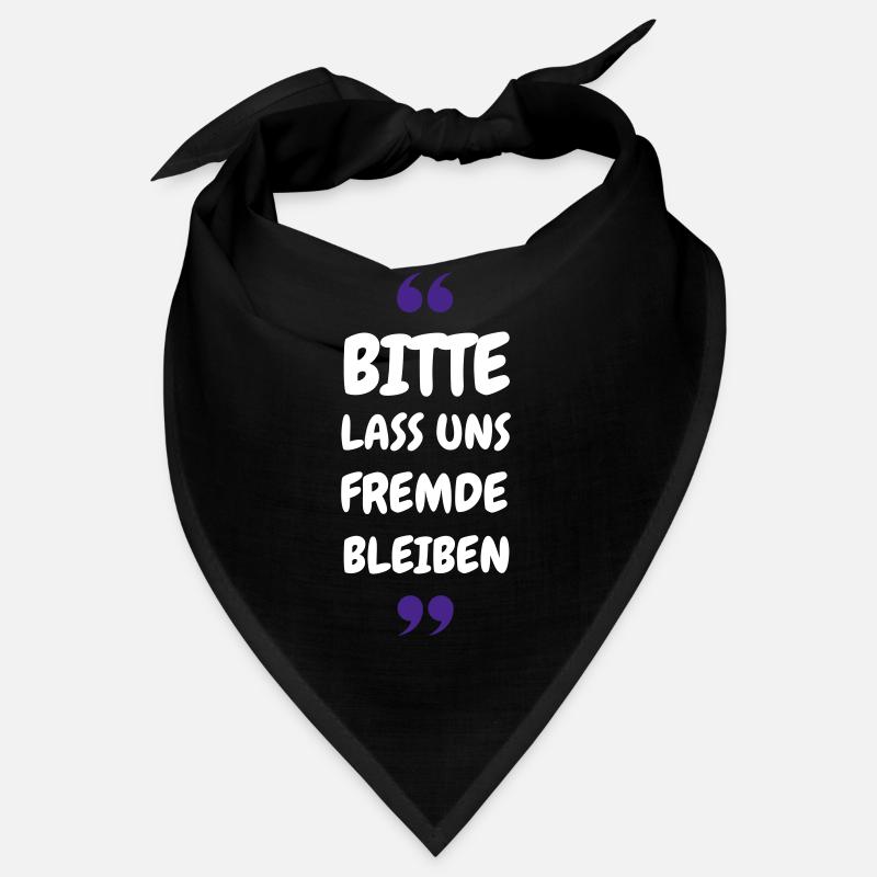 Bitte lass uns Fremde bleiben Spruch Bandana