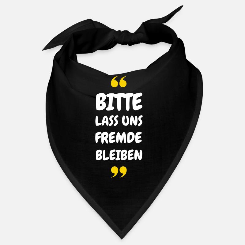 Bitte lass uns Fremde bleiben Spruch Bandana