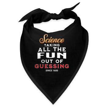Science taking all the fun out of guessing since.. - Bandana - Schwarz - Vorne