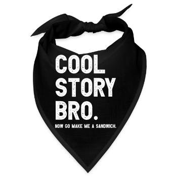 Cool Story Bro. Now go make me a sandwich. - Bandana - Schwarz - Vorne